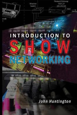 Introduction to Show Networking(English, Paperback, Huntington John)