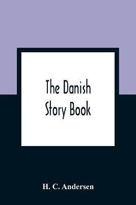 The Danish Story Book(English, Paperback, C Andersen H)