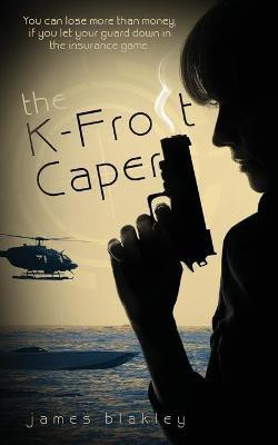 The K-Frost Caper(English, Paperback, Blakley James)