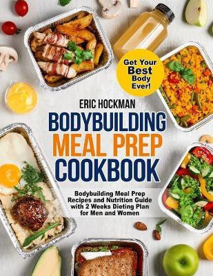 Bodybuilding Meal Prep Cookbook(English, Paperback, Hockman Eric)