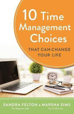 10 Time Management Choices That Can Change Your Life(English, Paperback, Felton Sandra)