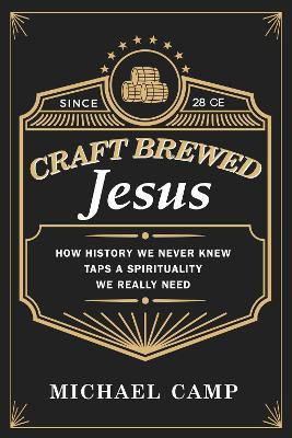 Craft Brewed Jesus(English, Paperback, Camp Michael)