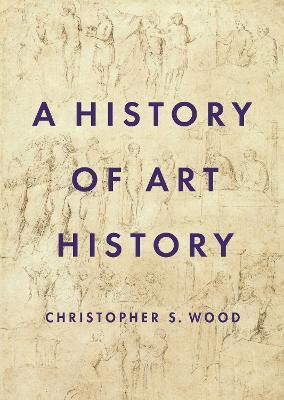 A History of Art History(English, Hardcover, Wood Christopher S.)