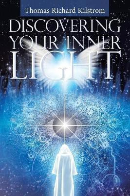 Discovering Your Inner Light(English, Paperback, Kilstrom Thomas Richard)