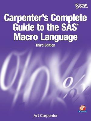 Carpenter's Complete Guide to the SAS Macro Language, Third Edition(English, Paperback, Carpenter Art)