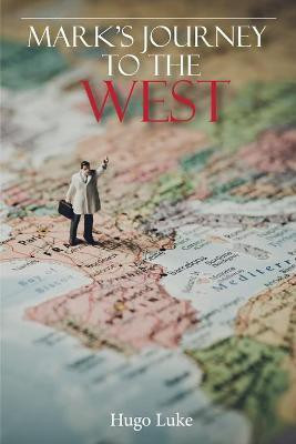 Mark's Journey to the West(English, Paperback, Luke Hugo)