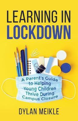 Learning in Lockdown(English, Paperback, Meikle Dylan)