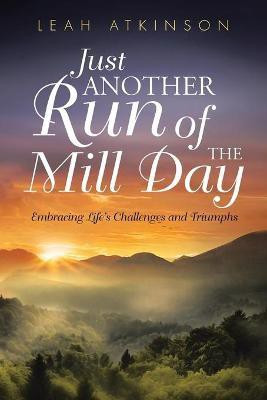 Just Another Run of the Mill Day(English, Paperback, Atkinson Leah)