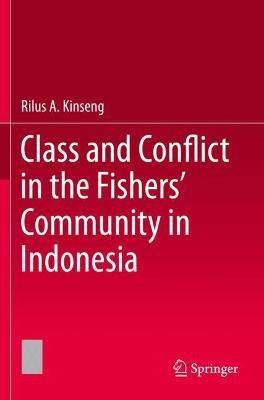 Class and Conflict in the Fishers' Community in Indonesia(English, Paperback, Kinseng Rilus A.)