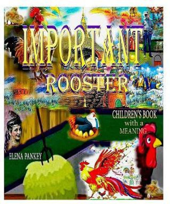 Important Rooster. Children's Book with a Meaning(English, Paperback, Pankey Elena)