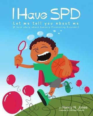 I Have SPD(English, Paperback, Jones Nancy N)