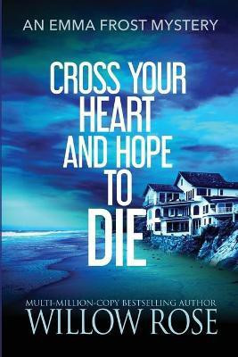 Cross Your Heart and Hope to Die(English, Paperback, Rose Willow)
