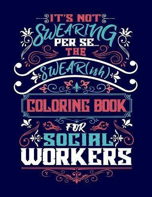 It's Not Swearing Per Se...A Swear(ish) Coloring Book for Social Workers(English, Paperback, Rustwood Woody)