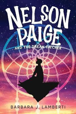 Nelson Paige and the Dream Catcher(English, Paperback, Lamberti Barbara J)