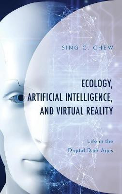Ecology, Artificial Intelligence, and Virtual Reality(English, Hardcover, Chew Sing C.)