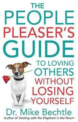 The People Pleaser`s Guide to Loving Others without Losing Yourself(English, Paperback, Bechtle Dr. Mike)