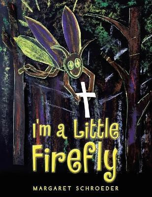 I'm a Little Firefly(English, Paperback, Schroeder Margaret)