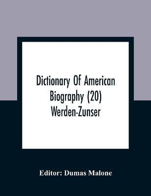 Dictionary Of American Biography (20) Werden-Zunser(English, Paperback, unknown)