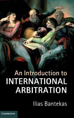 An Introduction to International Arbitration(English, Hardcover, Bantekas Ilias)