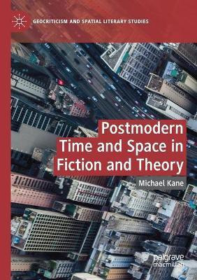 Postmodern Time and Space in Fiction and Theory(English, Paperback, Kane Michael)