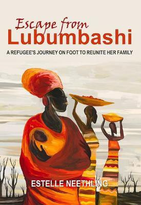 Escape from Lubumbashi(English, Paperback, Neethling Estelle)