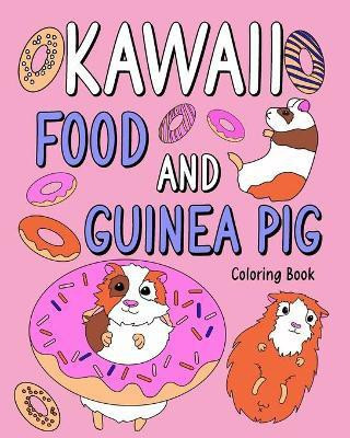 Kawaii food and Guinea Pig Coloring Book(English, Paperback, Paperland)