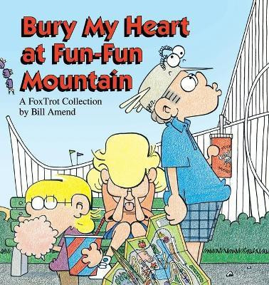 Bury My Heart at Fun-Fun Mountain(English, Paperback, Amend Bill)