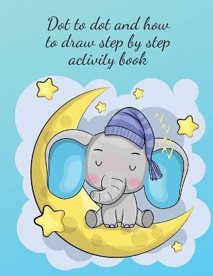 Dot to dot and how to draw step by step activity book(English, Paperback, Publishing Cristie)