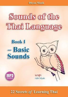Sounds of the Thai Language Book I - Basic Sounds(English, Paperback, Manik Dhyan)