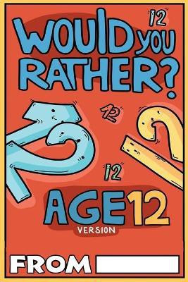 Would You Rather Age 12 Version(English, Paperback, Chuckle Billy)