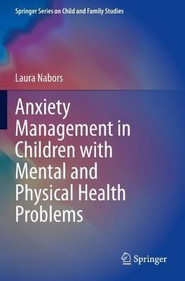 Anxiety Management in Children with Mental and Physical Health Problems(English, Paperback, Nabors Laura)