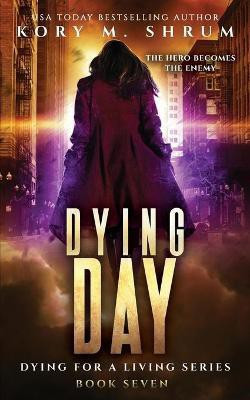 Dying Day(English, Paperback, Shrum Kory M)