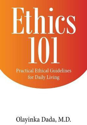 Ethics 101(English, Paperback, Dada Olayinka M D)