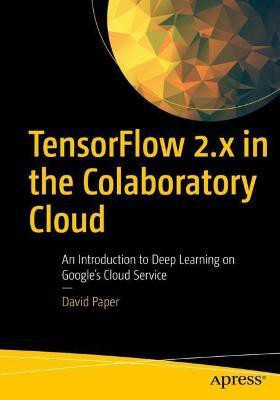 TensorFlow 2.x in the Colaboratory Cloud(English, Paperback, Paper David)