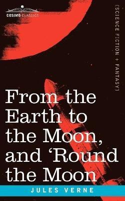 From the Earth to the Moon and 'Round the Moon(English, Paperback, Verne Jules)