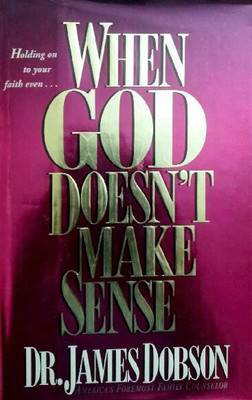 When God Doesn't Make Sense(English, Hardcover, Dobson J.C.)