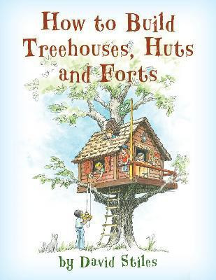 How to Build Treehouses, Huts and Forts(English, Paperback, Stiles David)
