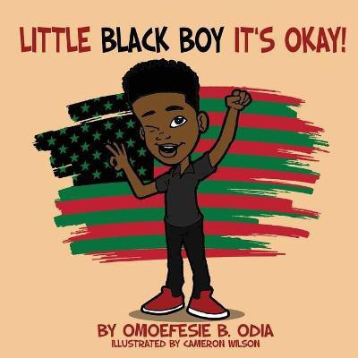 Little Black Boy It's Okay(English, Paperback, Odia Omoefesie B)