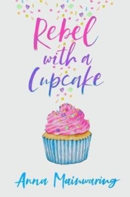 Rebel with a Cupcake(English, Paperback, Mainwaring Anna)