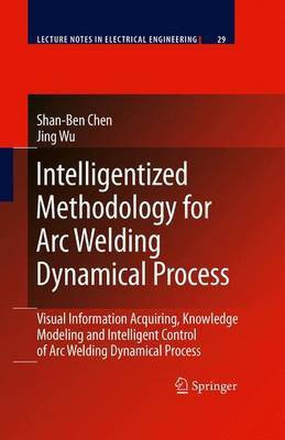 Intelligentized Methodology for ARC Welding Dynamical Processes(English, Electronic book text, Chen Shan-Ben)