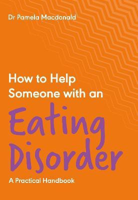 How to Help Someone with an Eating Disorder(English, Paperback, Macdonald Dr Pamela)