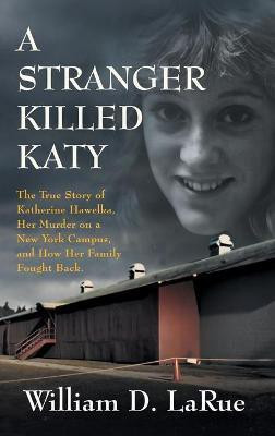 A Stranger Killed Katy(English, Hardcover, Larue William D)