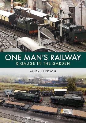 One Man's Railway: 0 Gauge in the Garden(English, Paperback, Jackson Allen)