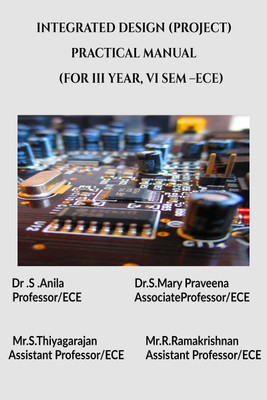 UECC017 - INTEGRATED DESIGN PROJECT (PRACTICAL) MANUAL(English, Paperback, Dr .s .anila Dr.s.mary Praveena Mr.s.thiyagarajan Mr.r.ramakrishnan)