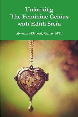 Unlocking the Feminine Genius with Edith Stein(English, Paperback, Cathey Mth Alexandra)