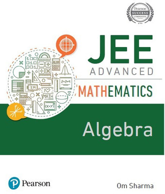 JEE Advanced Mathematics - Algebra First Edition By Pearson(Paperback, Om Sharma)