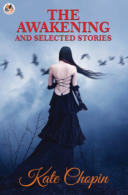 The Awakening and Selected Stories  - The Awakening and Selected Stories(English, Paperback, Kate Chopin)