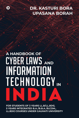 A Handbook of Cyber Laws and Information Technology in India(English, Paperback, Dr. Kasturi Bora, amp, Upasana Borah)