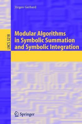 Modular Algorithms in Symbolic Summation and Symbolic Integration(English, Electronic book text, Gerhard Jurgen)