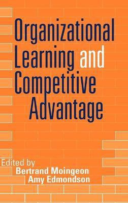 Organizational Learning and Competitive Advantage(English, Hardcover, unknown)